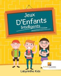 Cover image for Jeux D'Enfants Intelligents: Labyrinthe Kids