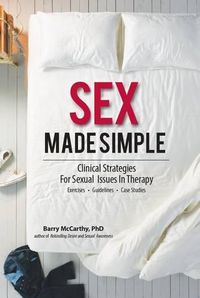 Cover image for Sex Made Simple: Clinical Strategies for Sexual Issues in Therapy