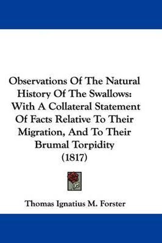 Observations of the Natural History of the Swallows: With a Collateral Statement of Facts Relative to Their Migration, and to Their Brumal Torpidity (1817)