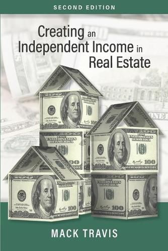 Cover image for Creating an Independent Income in Real Estate - Second Edition