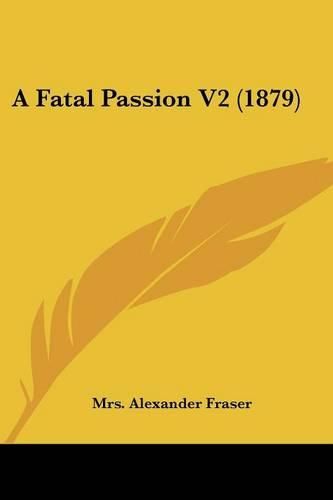 Cover image for A Fatal Passion V2 (1879)