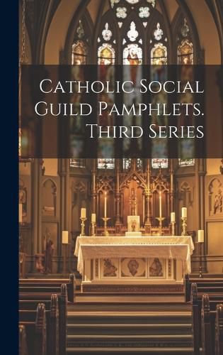 Cover image for Catholic Social Guild Pamphlets. Third Series