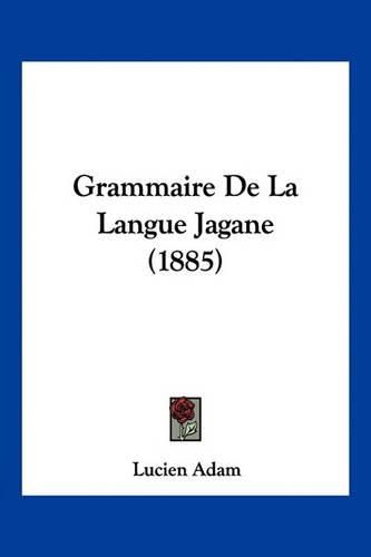 Grammaire de La Langue Jagane (1885)