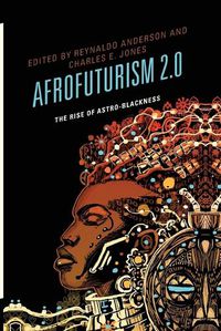 Cover image for Afrofuturism 2.0: The Rise of Astro-Blackness