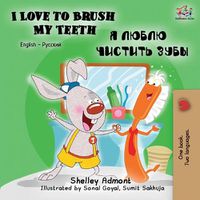 Cover image for I Love to Brush My Teeth (English Russian Bilingual Book)