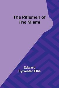 Cover image for The Riflemen of the Miami