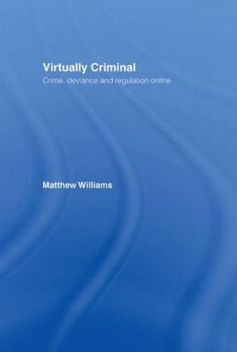 Cover image for Virtually Criminal: Crime, Deviance and Regulation Online