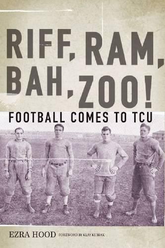 Cover image for Riff, Ram, Bah, Zoo!: Football Comes to TCU