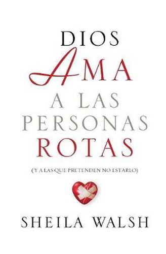 Cover image for Dios ama a las personas rotas: y a las que pretenden no estarlo