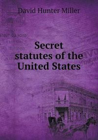 Cover image for Secret statutes of the United States