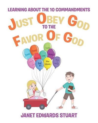 Cover image for Just Obey God To The Favor Of God: Learning About the 10 Commandments