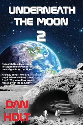 Underneath The Moon 2: Research One discovered, in suspended animation, a race of giants on the Moon. Are they alive? Who are they? Where did they come from? Why were they experimenting with life on Earth?