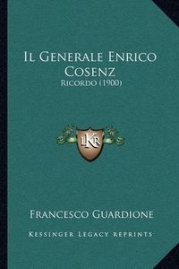 Cover image for Il Generale Enrico Cosenz: Ricordo (1900)