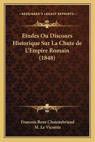 Cover image for Etudes Ou Discours Historique Sur La Chute de L'Empire Romain (1848)