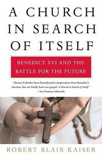 Cover image for A Church in Search of Itself: Benedict XVI and the Battle for the Future
