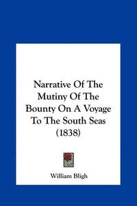 Cover image for Narrative of the Mutiny of the Bounty on a Voyage to the South Seas (1838)