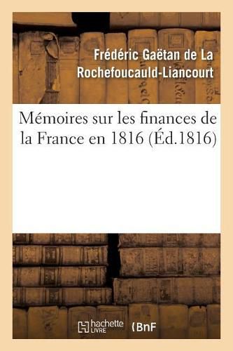 Memoires Sur Les Finances de la France En 1816