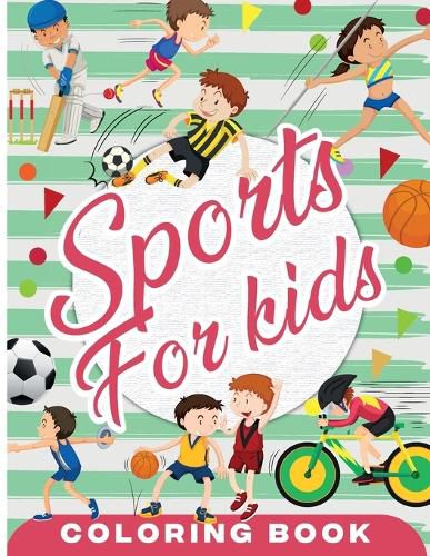 Cover image for Sports Coloring Book for Kids: Fun Sport Children's Coloring Book for Boys and Girls for Relaxation and Stress Relief