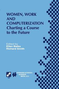 Cover image for Women, Work and Computerization: Charting a Course to the Future