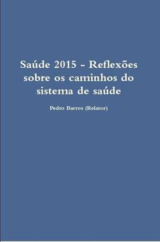 Cover image for Saude 2015 - Reflexoes Sobre Os Caminhos Do Sistema De Saude