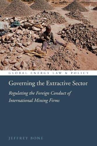 Cover image for Governing the Extractive Sector: Regulating the Foreign Conduct of International Mining Firms