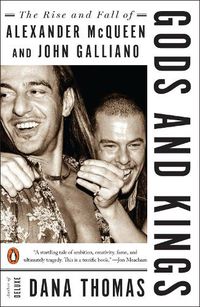 Cover image for Gods and Kings: The Rise and Fall of Alexander McQueen and John Galliano