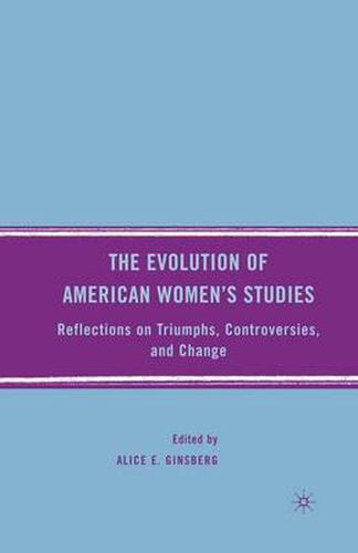 Cover image for The Evolution of American Women's Studies: Reflections on Triumphs, Controversies, and Change