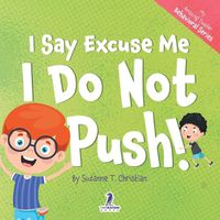 Cover image for I Say Excuse Me. I Do Not Push!