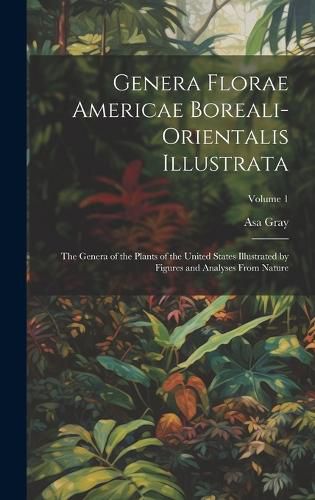 Cover image for Genera Florae Americae Boreali-Orientalis Illustrata