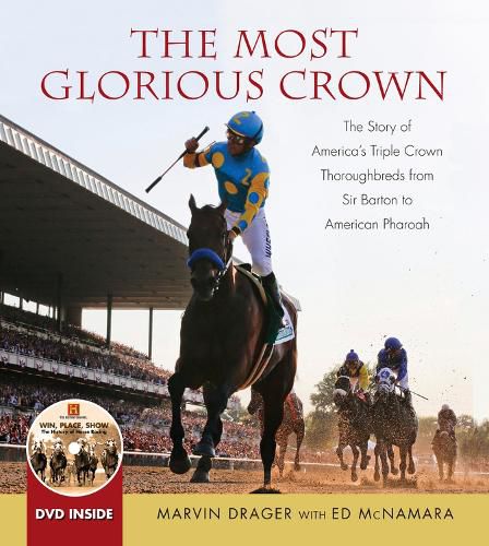 Cover image for The Most Glorious Crown: The Story of America's Triple Crown Thoroughbreds from Sir Barton to American Pharoah