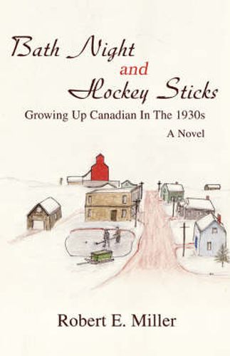 Cover image for Bath Night and Hockey Sticks: Growing Up Canadian In The 1930s