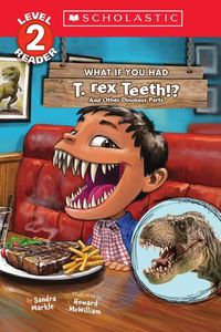 Cover image for What If You Had T. Rex Teeth?: And Other Dinosaur Parts Level 2 Reader