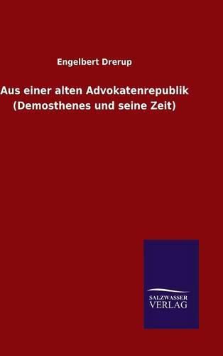 Cover image for Aus einer alten Advokatenrepublik (Demosthenes und seine Zeit)