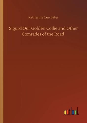 Cover image for Sigurd Our Golden Collie and Other Comrades of the Road