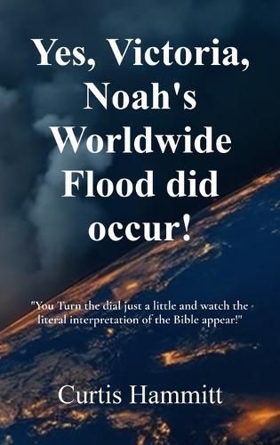 Cover image for Yes, Victoria, Noah's Worldwide Flood did occur!