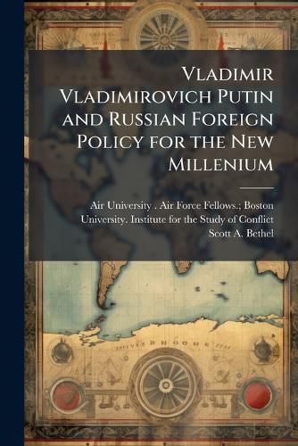 Cover image for Vladimir Vladimirovich Putin and Russian Foreign Policy for the New Millenium