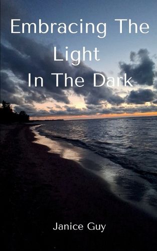 Cover image for Embracing The Light In The Dark