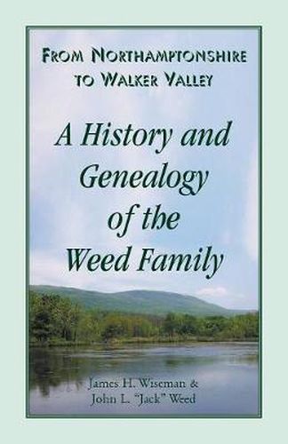 Cover image for From Northamptonshire to Walker Valley: A History and Genealogy of the Weed Family