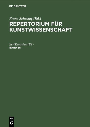 Repertorium fur Kunstwissenschaft. Band 36