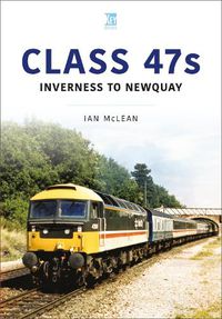 Cover image for Class 47s: Inverness to Newquay 1987-88