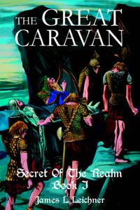 Cover image for The Great Caravan: Secret Of The Realm Book I