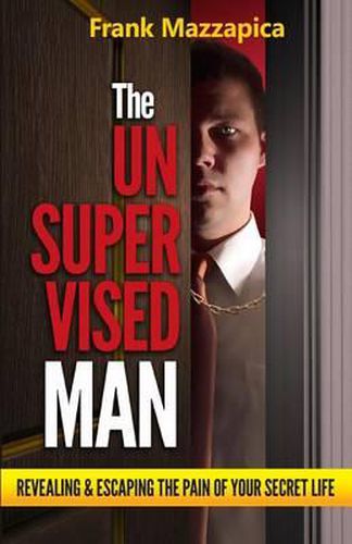 Cover image for Unsupervised Man: Revealing & Escaping the Pain of Your Secret Life