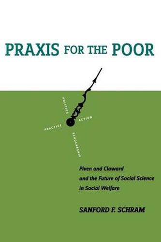 Cover image for Praxis for the Poor: Piven and Cloward and the Future of Social Science in Social Welfare