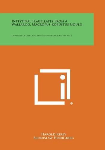 Cover image for Intestinal Flagellates from a Wallaroo, Macropus Robustus Gould: University of California Publications in Zoology, V55, No. 2