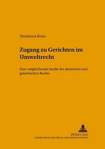 Cover image for Zugang Zu Gerichten Im Umweltrecht: Eine Vergleichende Studie Des Deutschen Und Griechischen Rechts