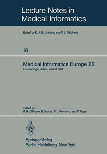 Medical Informatics Europe 82: Fourth Congress of the European Federation of Medical Informatics Proceedings, Dublin, Ireland, March 21-25, 1982