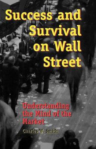 Cover image for Success and Survival on Wall Street: Understanding the Mind of the Market