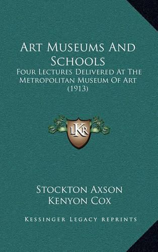 Art Museums and Schools: Four Lectures Delivered at the Metropolitan Museum of Art (1913)