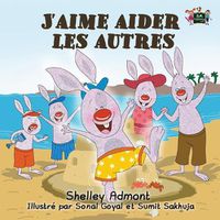 Cover image for J'aime aider les autres: I Love to Help (French Edition)