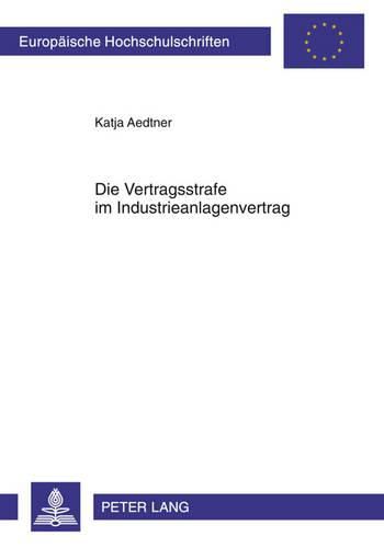 Cover image for Die Vertragsstrafe Im Industrieanlagenvertrag